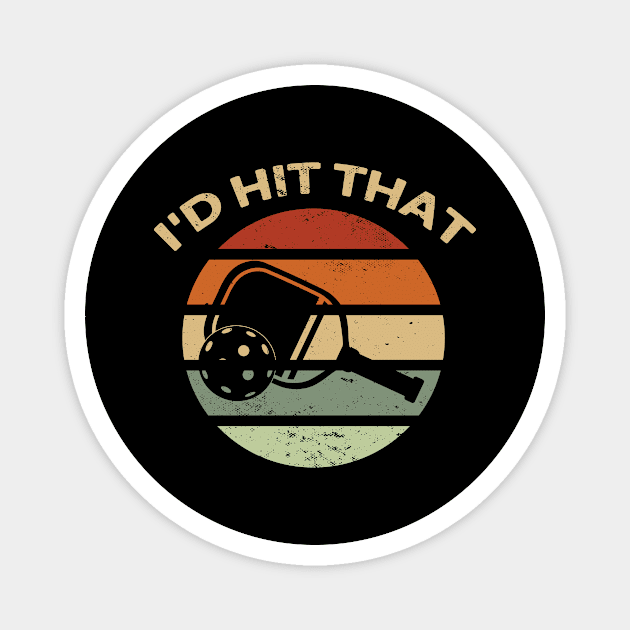 I'd Hit That Pickleball Paddle Vintage Retro Magnet by Print-Dinner